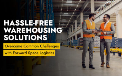 Hassle-Free Warehousing Solutions: Overcome Common Challenges with Forward Space Logistics