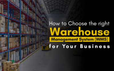 How to Choose the Right Warehouse Management System (WMS) for Your Business