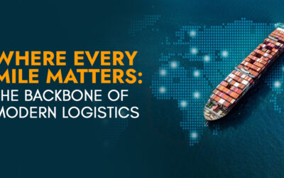 Where Every Mile Matters: The Backbone of Modern Logistics