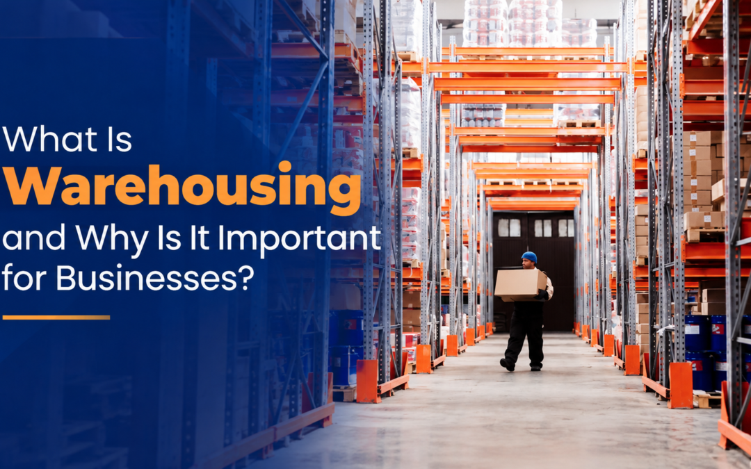 What Is Warehousing & Why Is It Important?